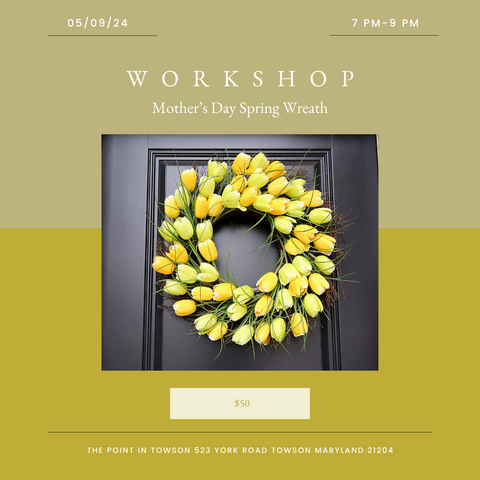 Mother's Day Spring Wreath Making Workshop | May 9th | 7PM - 9PM